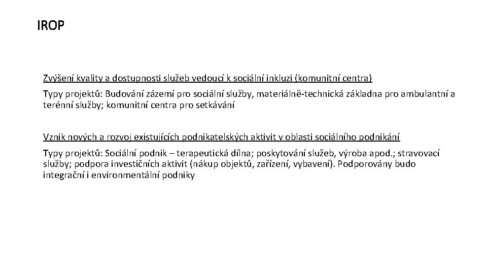 IROP Zvýšení kvality a dostupnosti služeb vedoucí k sociální inkluzi (komunitní centra) Typy projektů: