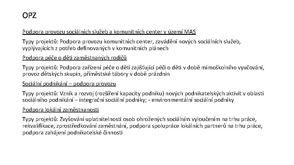 OPZ Podpora provozu sociálních služeb a komunitních center v území MAS Typy projektů: Podpora