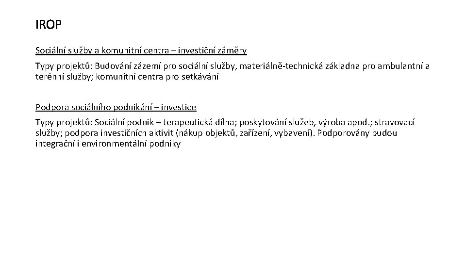IROP Sociální služby a komunitní centra – investiční záměry Typy projektů: Budování zázemí pro
