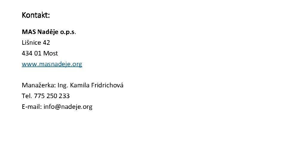 Kontakt: MAS Naděje o. p. s. Lišnice 42 434 01 Most www. masnadeje. org