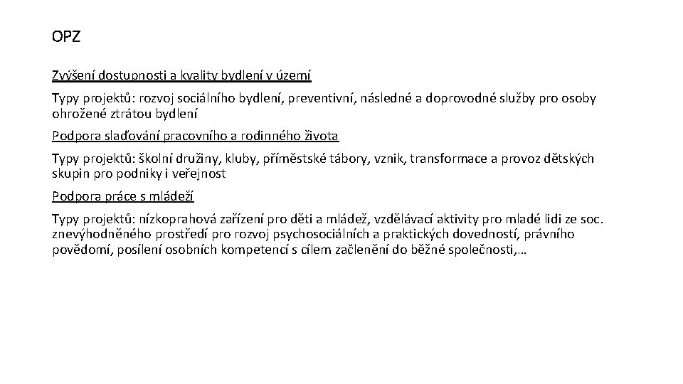 OPZ Zvýšení dostupnosti a kvality bydlení v území Typy projektů: rozvoj sociálního bydlení, preventivní,