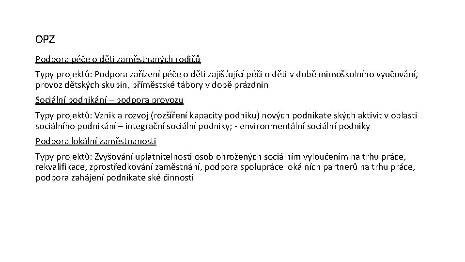 OPZ Podpora péče o děti zaměstnaných rodičů Typy projektů: Podpora zařízení péče o děti