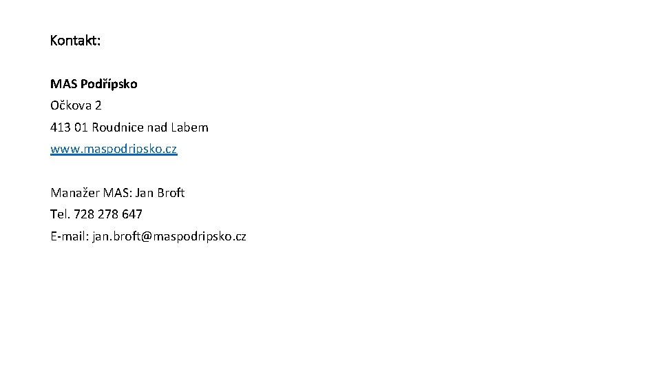 Kontakt: MAS Podřípsko Očkova 2 413 01 Roudnice nad Labem www. maspodripsko. cz Manažer