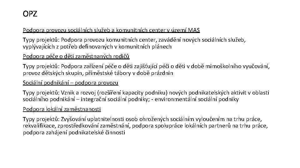 OPZ Podpora provozu sociálních služeb a komunitních center v území MAS Typy projektů: Podpora