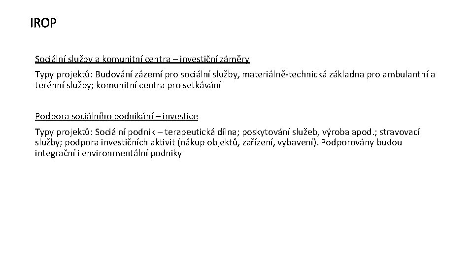IROP Sociální služby a komunitní centra – investiční záměry Typy projektů: Budování zázemí pro