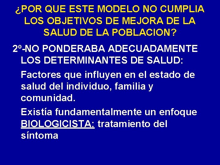 ¿POR QUE ESTE MODELO NO CUMPLIA LOS OBJETIVOS DE MEJORA DE LA SALUD DE