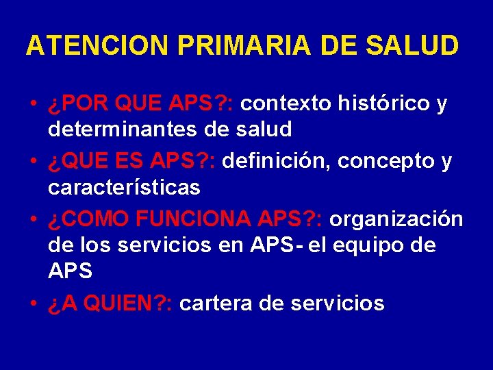 ATENCION PRIMARIA DE SALUD • ¿POR QUE APS? : contexto histórico y determinantes de