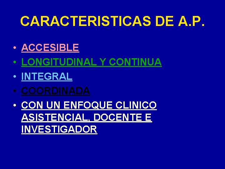 CARACTERISTICAS DE A. P. • • • ACCESIBLE LONGITUDINAL Y CONTINUA INTEGRAL COORDINADA CON