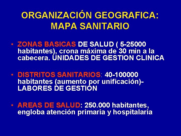 ORGANIZACIÓN GEOGRAFICA: MAPA SANITARIO • ZONAS BASICAS DE SALUD ( 5 -25000 habitantes), crona