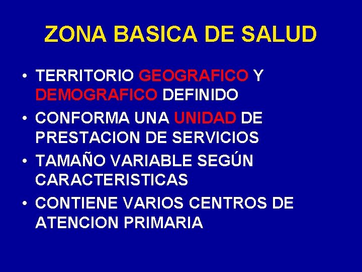 ZONA BASICA DE SALUD • TERRITORIO GEOGRAFICO Y DEMOGRAFICO DEFINIDO • CONFORMA UNIDAD DE