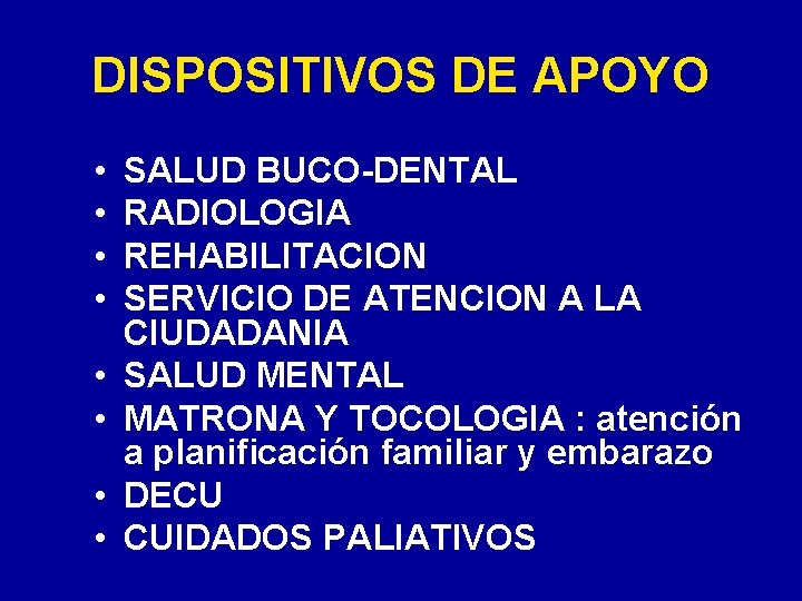 DISPOSITIVOS DE APOYO • • SALUD BUCO-DENTAL RADIOLOGIA REHABILITACION SERVICIO DE ATENCION A LA