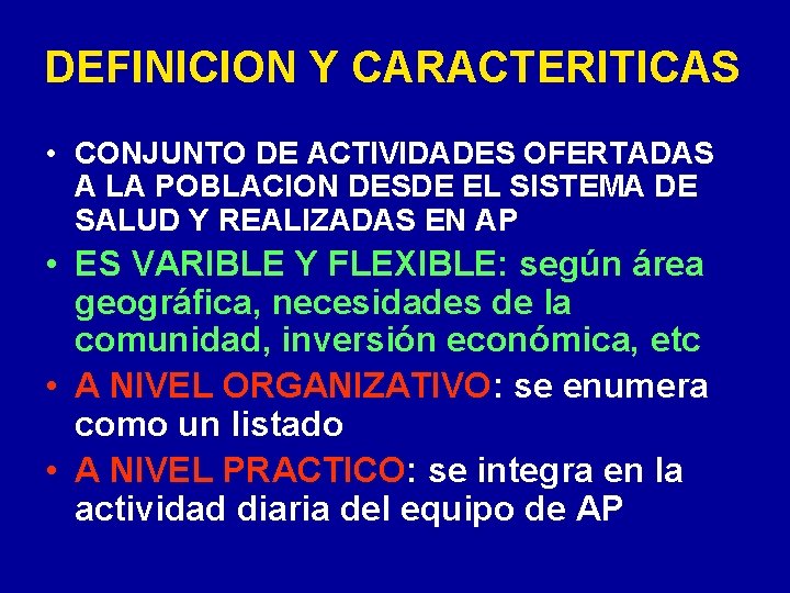 DEFINICION Y CARACTERITICAS • CONJUNTO DE ACTIVIDADES OFERTADAS A LA POBLACION DESDE EL SISTEMA