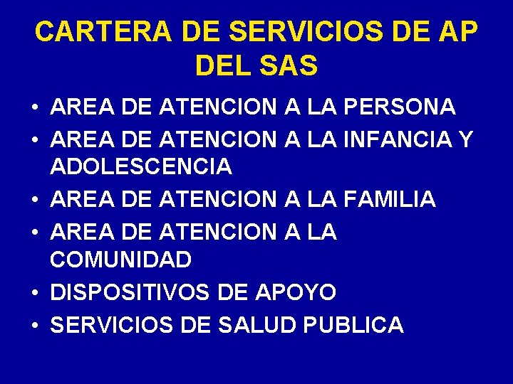 CARTERA DE SERVICIOS DE AP DEL SAS • AREA DE ATENCION A LA PERSONA