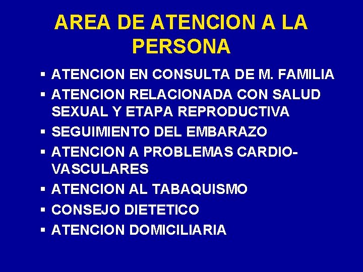 AREA DE ATENCION A LA PERSONA § ATENCION EN CONSULTA DE M. FAMILIA §