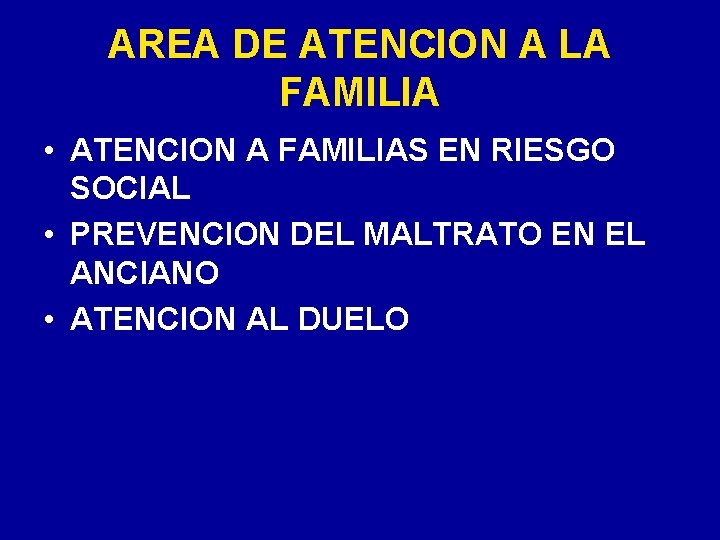 AREA DE ATENCION A LA FAMILIA • ATENCION A FAMILIAS EN RIESGO SOCIAL •
