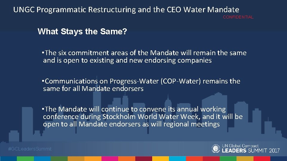 UNGC Programmatic Restructuring and the CEO Water Mandate CONFIDENTIAL What Stays the Same? •