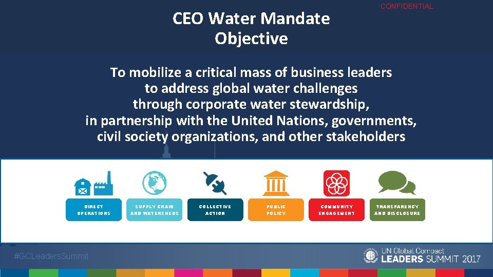 CEO Water Mandate Objective CONFIDENTIAL To mobilize a critical mass of business leaders to