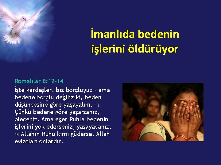 İmanlıda bedenin işlerini öldürüyor Romalılar 8: 12 -14 İşte kardeşler, biz borçluyuz - ama