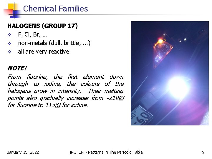 Chemical Families HALOGENS (GROUP 17) v F, Cl, Br, … v non-metals (dull, brittle,