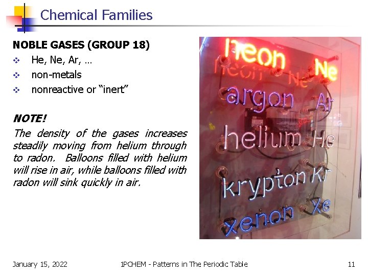 Chemical Families NOBLE GASES (GROUP 18) v He, Ne, Ar, … v non-metals v