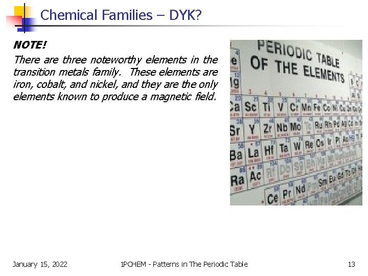 Chemical Families – DYK? NOTE! There are three noteworthy elements in the transition metals
