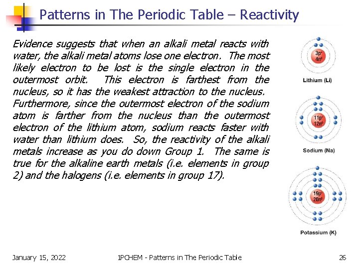Patterns in The Periodic Table – Reactivity Evidence suggests that when an alkali metal