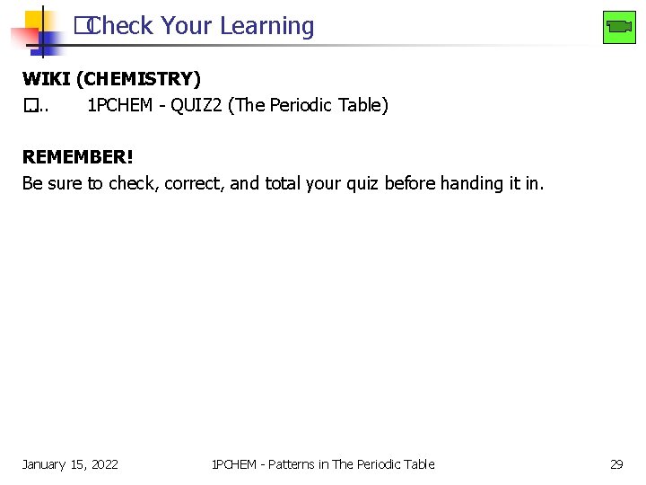 �Check Your Learning WIKI (CHEMISTRY) �. . 1 PCHEM - QUIZ 2 (The Periodic