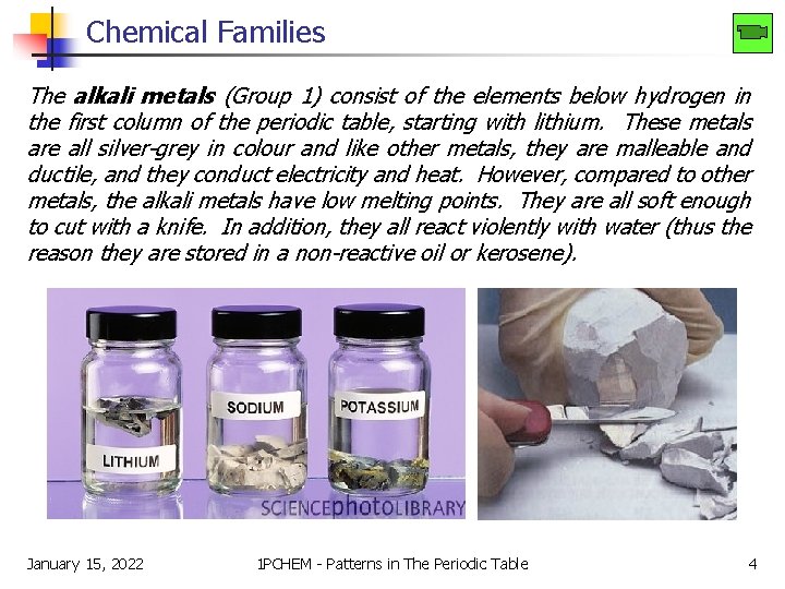 Chemical Families The alkali metals (Group 1) consist of the elements below hydrogen in