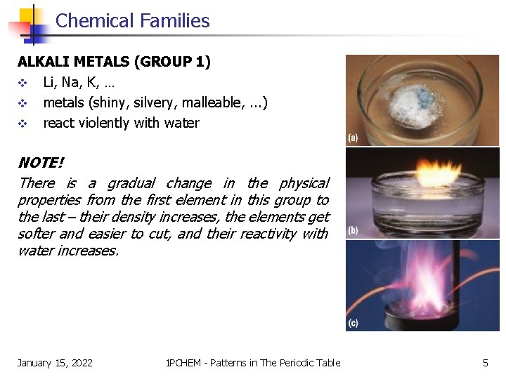 Chemical Families ALKALI METALS (GROUP 1) v Li, Na, K, … v metals (shiny,