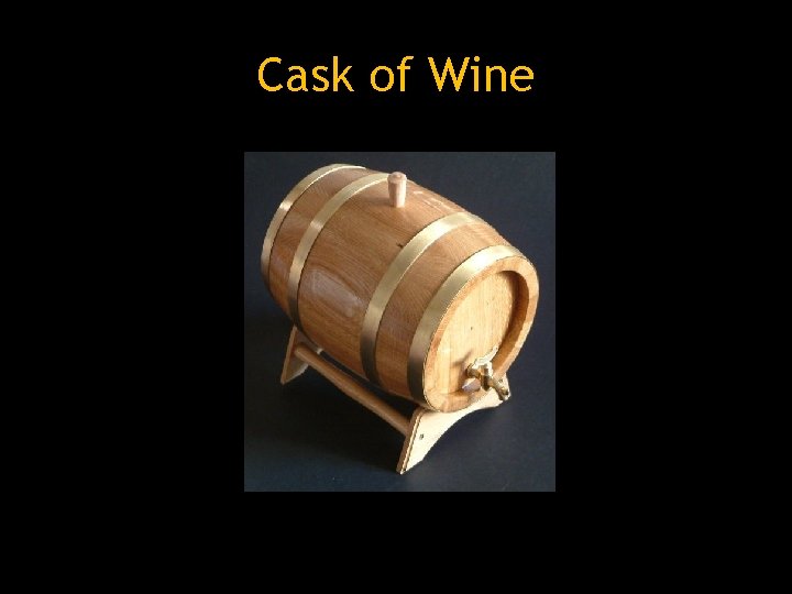 Cask of Wine Cask of Wine