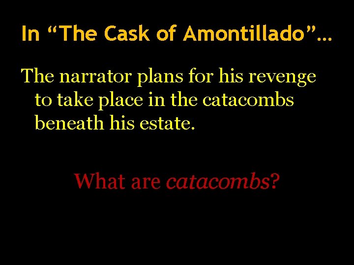 In “The Cask of Amontillado”… The narrator plans for his revenge to take place In “The Cask of Amontillado”… The narrator plans for his revenge to take place