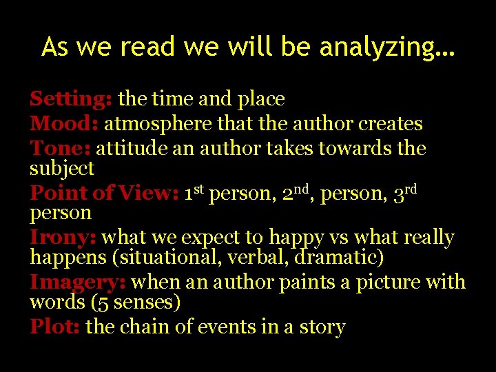 As we read we will be analyzing… Setting: the time and place Mood: atmosphere As we read we will be analyzing… Setting: the time and place Mood: atmosphere