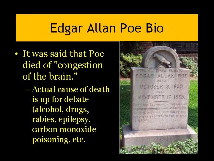Edgar Allan Poe Bio • It was said that Poe died of "congestion of Edgar Allan Poe Bio • It was said that Poe died of "congestion of