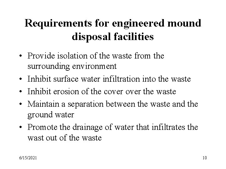 Requirements for engineered mound disposal facilities • Provide isolation of the waste from the Requirements for engineered mound disposal facilities • Provide isolation of the waste from the