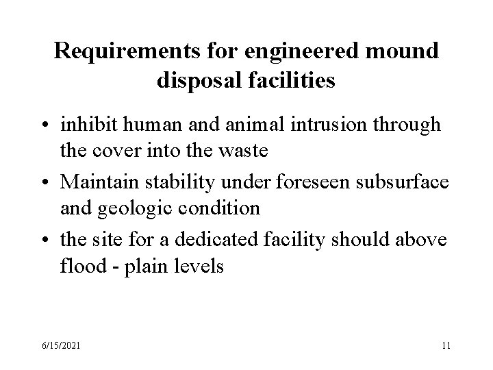 Requirements for engineered mound disposal facilities • inhibit human and animal intrusion through the Requirements for engineered mound disposal facilities • inhibit human and animal intrusion through the