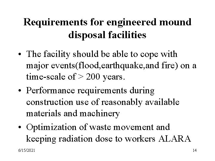Requirements for engineered mound disposal facilities • The facility should be able to cope Requirements for engineered mound disposal facilities • The facility should be able to cope