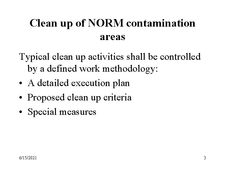 Clean up of NORM contamination areas Typical clean up activities shall be controlled by Clean up of NORM contamination areas Typical clean up activities shall be controlled by