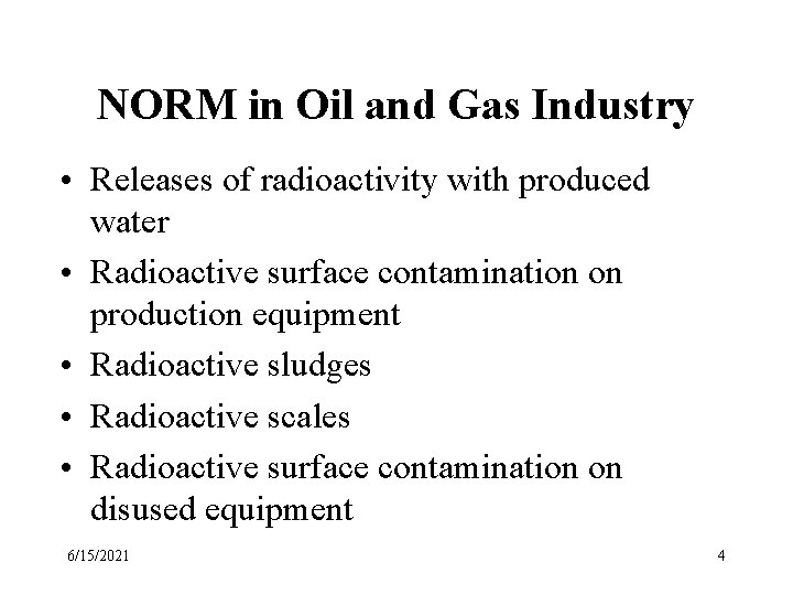 NORM in Oil and Gas Industry • Releases of radioactivity with produced water • NORM in Oil and Gas Industry • Releases of radioactivity with produced water •