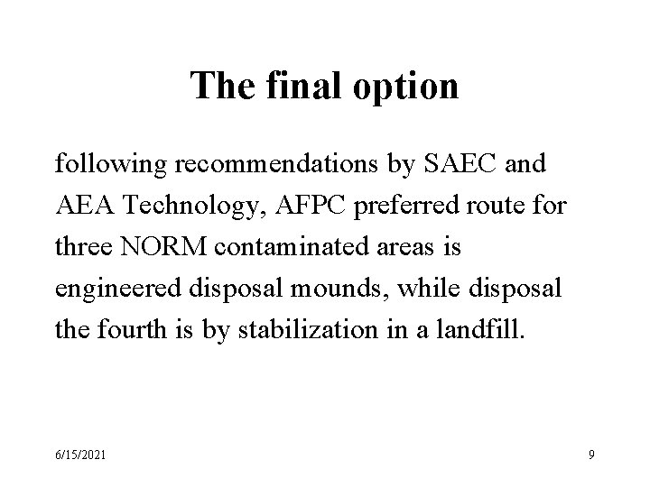 The final option following recommendations by SAEC and AEA Technology, AFPC preferred route for The final option following recommendations by SAEC and AEA Technology, AFPC preferred route for