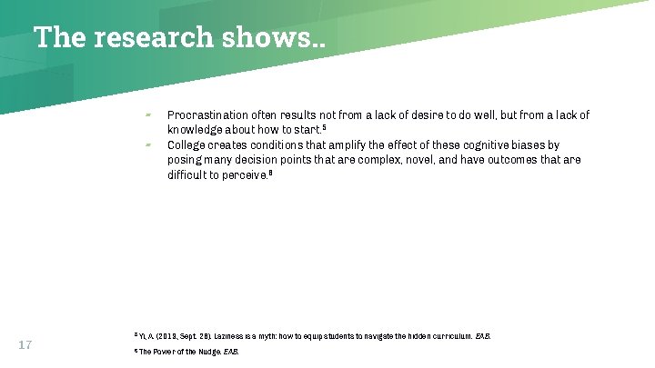 The research shows. . ▰ ▰ 17 5 Yi, Procrastination often results not from