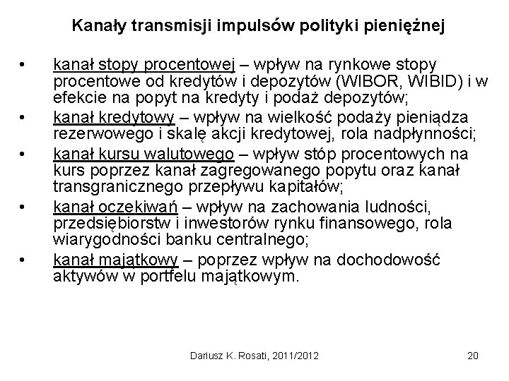 Kanały transmisji impulsów polityki pieniężnej • • • kanał stopy procentowej – wpływ na