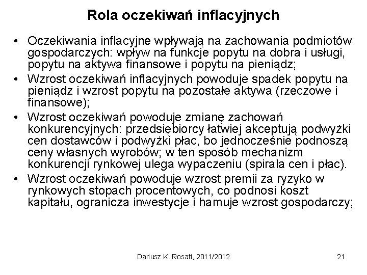 Rola oczekiwań inflacyjnych • Oczekiwania inflacyjne wpływają na zachowania podmiotów gospodarczych: wpływ na funkcje