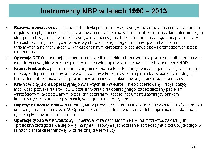Instrumenty NBP w latach 1990 – 2013 • • • Rezerwa obowiązkowa – instrument