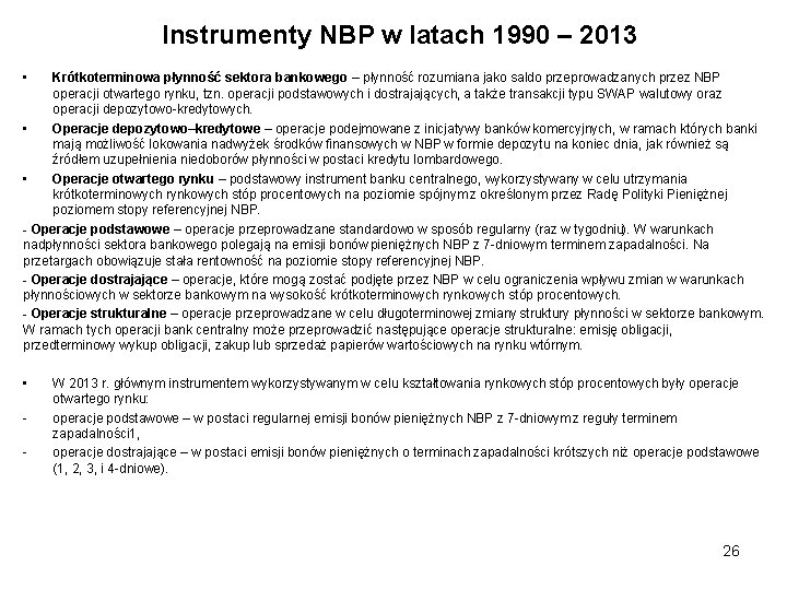 Instrumenty NBP w latach 1990 – 2013 • Krótkoterminowa płynność sektora bankowego – płynność