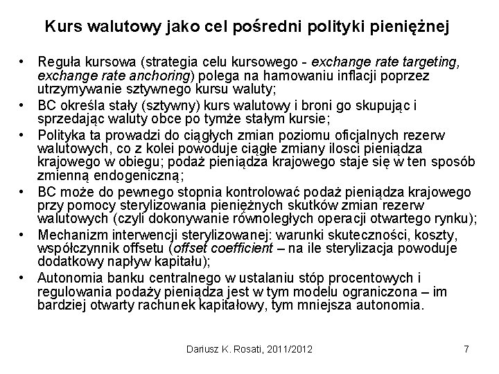 Kurs walutowy jako cel pośredni polityki pieniężnej • Reguła kursowa (strategia celu kursowego -