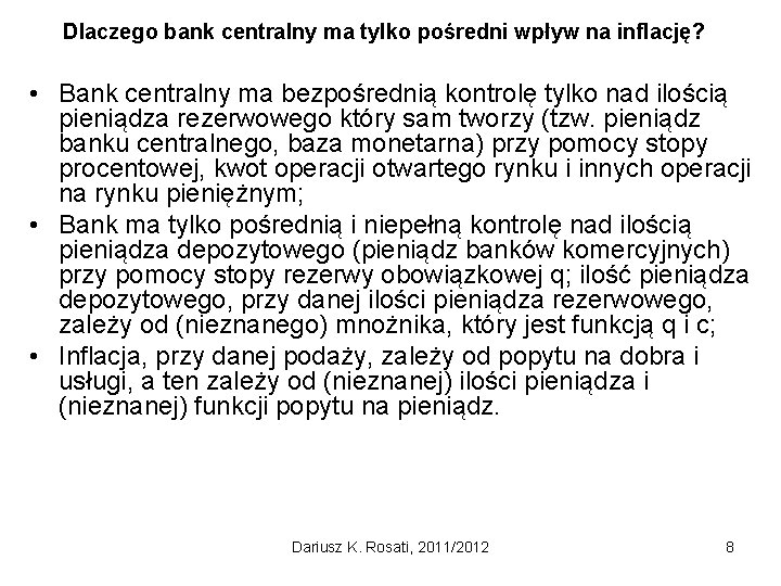 Dlaczego bank centralny ma tylko pośredni wpływ na inflację? • Bank centralny ma bezpośrednią
