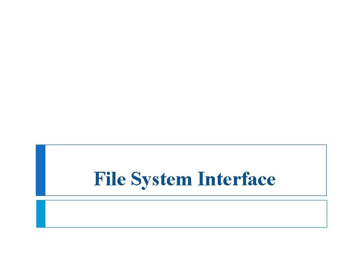 File System Interface 