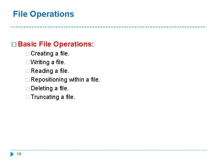 File Operations � Basic File Operations: � Creating a file. � Writing a file.