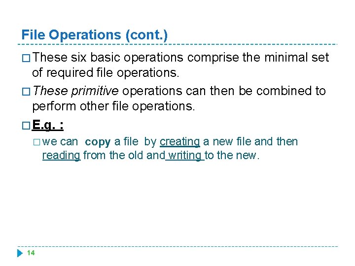 File Operations (cont. ) � These six basic operations comprise the minimal set of