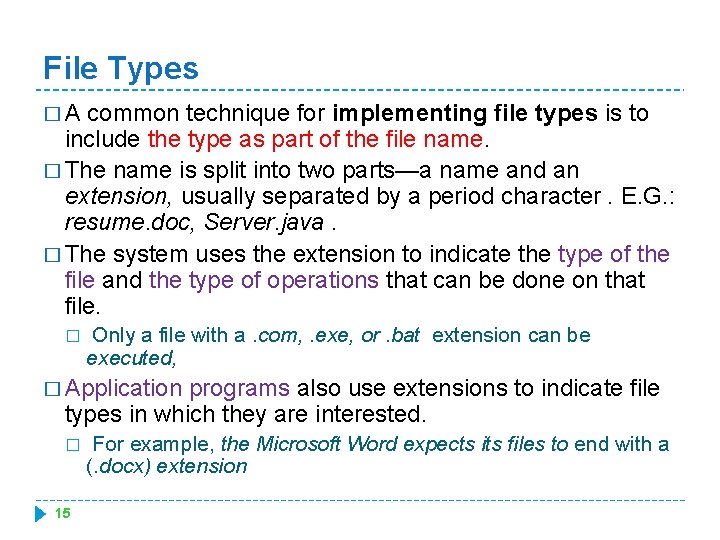 File Types �A common technique for implementing file types is to include the type